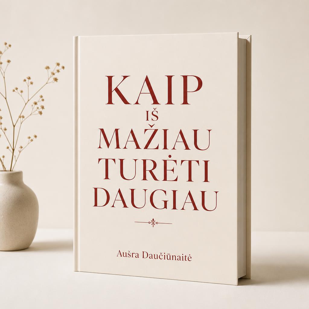 Kaip iš mažiau turėti daugiau